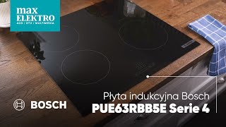 Płyta indukcyjna BOSCH PUE63RBB5E Serie 4 🌟 Poznaj jakie posiada technologie [upl. by Aldarcy962]