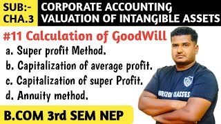 11 VALUATION OF GOODWILL BY VARIOUS METHODS FOR BCOM 3rd SEM NEP SYLLABUS  CORPORATE ACCOUNTING [upl. by Einre]