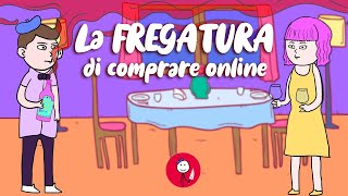 LA FREGATURA DI COMPRARE ONLINE [upl. by Euqirrne845]