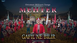 Gafil Ne Bilir  Mehter Marşı [upl. by Enitsahc]