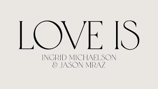 Ingrid Michaelson amp Jason Mraz  quotLove Isquot Official Lyric Video [upl. by Siger782]