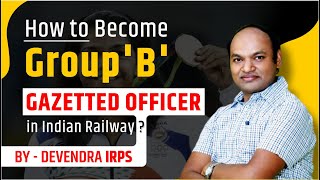 devirps How to become Group B Gazetted officer in indian Railway [upl. by Tatiana]