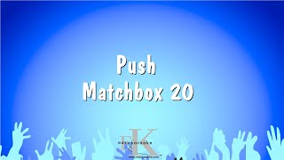 Push  Matchbox 20 Karaoke Version [upl. by Chitkara395]