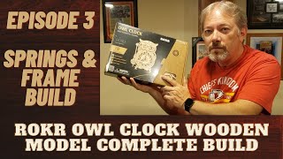 ROKR Owl Clock Wooden Model Episode 3 Springs amp Frame Build [upl. by Anitrak]