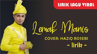 LIRIK  LEMAK MANIS  COVER  HAZIQ ROSEBI  LAGU MELAYU VIRAL [upl. by Tehr]