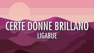 Certe Donne Brillano  Ligabue Lyrics 🎵 [upl. by Ellata]