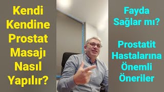 KENDİ KENDİNE PROSTAT MASAJI Nasıl Yapılır Faydalı mı Kronik Prostatit Hastalarına Önemli Öneriler [upl. by Pelson]