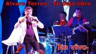 Alvaro Torres  Te dejo libre En vivo [upl. by Stanwood]