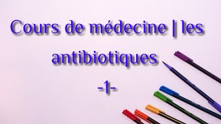 les antibiotiques 1 [upl. by Sibie]