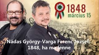 Nádas GyörgyVarga Ferenc József 1848 ha ma lenne [upl. by Eiramaliehs]