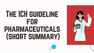 The ICH guideline for pharmaceuticals short summary ich pharma guidelines pharmaknowlege [upl. by Zadack]