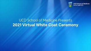 UCD School of Medicine 2021 Virtual White Coat Ceremony [upl. by Servais724]