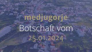 MONATSBOTSCHAFT MEDJUGORJE  JANUAR 2024 [upl. by Myrtia]