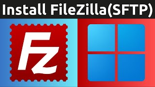 How To Download Install And Use FileZilla In Windows 11  Free FTP FTPS SFTP Client [upl. by Pembroke12]