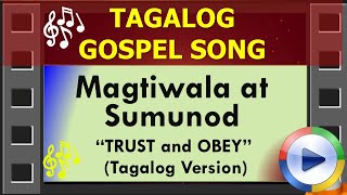 Magtiwala at Sumunod Tagalog Version of Classic Christian Hymn quotTrust and Obeyquot gospelsong [upl. by Roxine163]