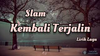 Kembali Terjalin  Slam  Lirik Lagu [upl. by Twila]