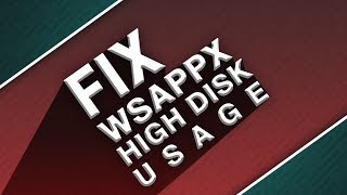 WSAPPX High Disk Usage  Fix WSAPPX High Disk Usage For Windows 10 81 [upl. by Irving]