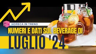 I dati beverage di luglio 2024 in Italia 🇮🇹  horeca in trend [upl. by Ayeki]