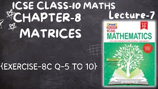 ICSE Class10  Chapter8 MATRICESMultiplication of Matrices EX8C Q5 TO 10Collab ClassesL7 [upl. by Cardwell907]