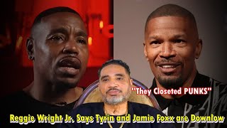 Reggie Wright Jr Says quotTyrin Turner and Jamie Foxx are Boy Toys” [upl. by Aizek523]