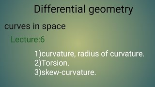 Lecture6 curvature torsionskew curvaturecurves in space differential geometry [upl. by Drews]