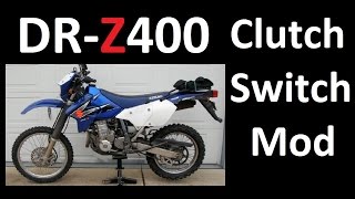 MANDATORY MODS DRZ400 Clutch Switch Bypass Ignition DIY  SUZUKI DRZ [upl. by Tenahs]