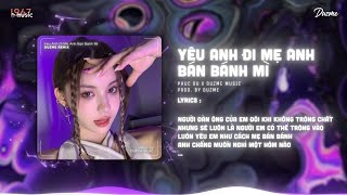 Yêu Anh Đi Mẹ Anh Bán Bánh Mì  Phúc Du Duzme Remix  Hãy để con trai bà bán bánh bánh bánh mì [upl. by Etra35]