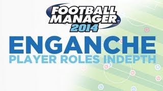 Player Roles in Depth  Enganche  Football Manager 2014 [upl. by Socher]