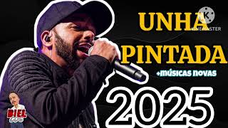 UNHA PINTADA REPERTÓRIO ATUALIZADO 2025  MÚSICAS NOVAS [upl. by Mikeb]