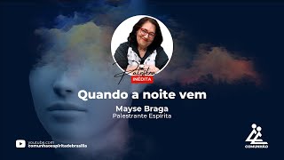 INÉDITO  QUANDO A NOITE VEM  Mayse Braga PALESTRA ESPÍRITA [upl. by Ayres]