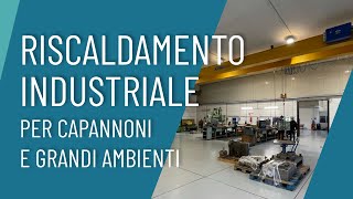 Riscaldamento Industriale per Capannoni e Grandi Ambienti  GIACOMINI [upl. by Lewendal]