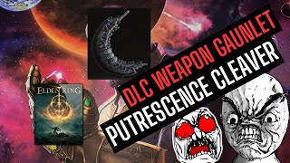 Elden Ring DLC Weapons Gauntlet Putrescence Cleaver vs Elden Ring [upl. by Studner]