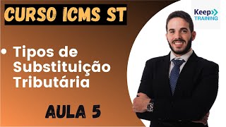 Aula 5 Quais os tipos de Substituição Tributária do ICMS [upl. by Bradshaw663]