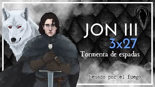 3x27 Jon III de Tormenta de Espadas  Besado por el fuego [upl. by Hindu]