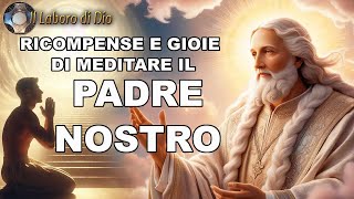 Le gioie e le ricompense della meditazione del Padre nostro ❤ Il Laboro di Dio [upl. by Verner]