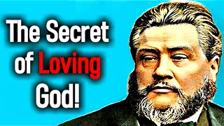 The Secret of Loving God  Charles Spurgeon Sermons [upl. by Cull]