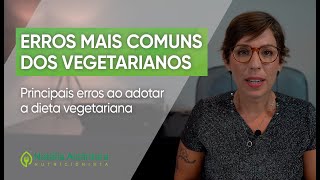 Erros mais comuns ao começar a dieta vegetariana [upl. by Tennaj864]