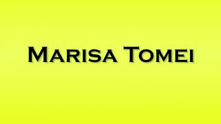 Pronunciation of Marisa Tomei [upl. by Groscr]