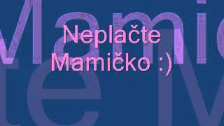 neplacte mamicko videowmv [upl. by Mather]