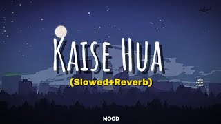 Kaise Hua Slowed  Reverb Female Version  Arijit Singh  Kabir Singh  Shahid Kapoor  MOOD [upl. by Halliday936]