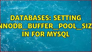 Databases Setting innodbbufferpoolsize in for Mysql 3 Solutions [upl. by Ytsirhk]