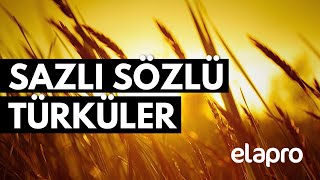 SAZLI SÖZLÜ TÜRKÜLER En Çok Dinlenen Türküler elapro [upl. by Plunkett]