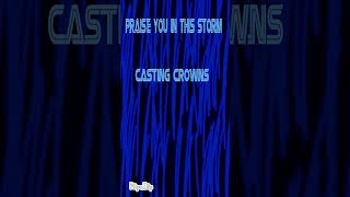 Praise You In This Storm  Casting Crowns [upl. by Aneleiram]