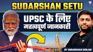 Sudarshan Setu Strategic Analysis amp Important Facts by SudarshanGurjar UPSC 2024  PM Modi [upl. by Jasper601]