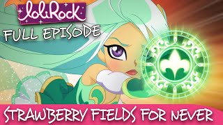 LoliRock  Season 2 Episode 20  Strawberry Fields For Never 💖 FULL EPISODE 💖 [upl. by Honey]