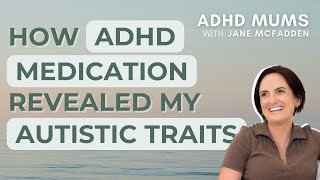 How ADHD Medication Can Reveal Autistic Traits [upl. by Cissiee]