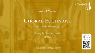 1100am Choral Eucharist  Sunday 24th November 2024 [upl. by Jurdi]