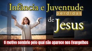 A infância e juventude de Jesus que foram suprimidas da bíblia Por qual motivo [upl. by Idnahk]