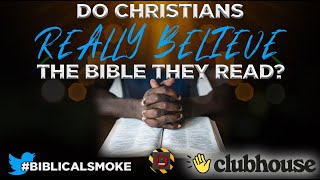 BiblicalSmoke Do Christians Really Believe What they Read [upl. by Ashlen]