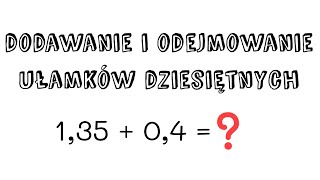 Dodawanie i odejmowanie ułamków dziesiętnych  krótko i konkretnie [upl. by Tcideneb]